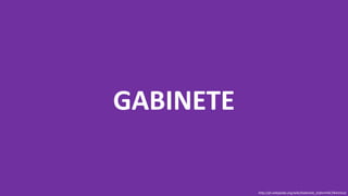 GABINETEGABINETE
http://pt.wikipedia.org/wiki/Gabinete_(inform%C3%A1tica)
 