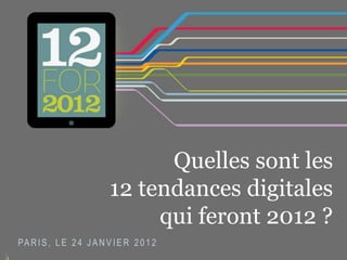 Quelles sont les 12 tendances digitales qui feront 2012 ?