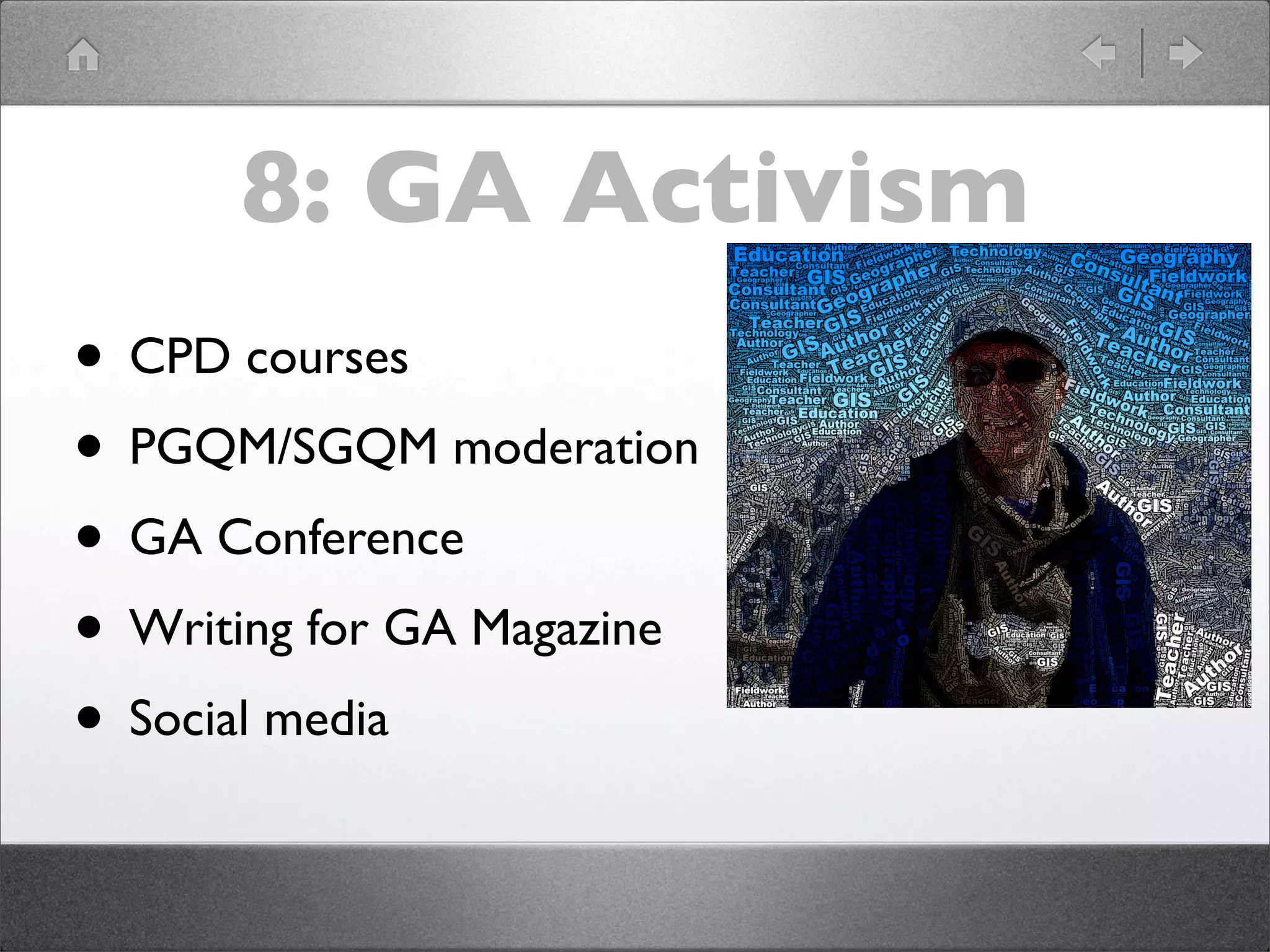 8: GA Activism
• CPD courses
• PGQM/SGQM moderation
• GA Conference
• Writing for GA Magazine
• Social media
 