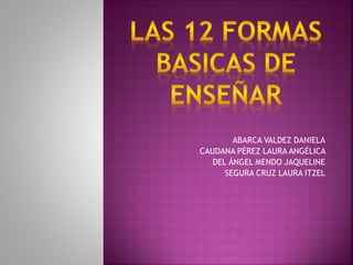 ABARCA VALDEZ DANIELA
CAUDANA PÉREZ LAURA ANGÉLICA
DEL ÁNGEL MENDO JAQUELINE
SEGURA CRUZ LAURA ITZEL
 