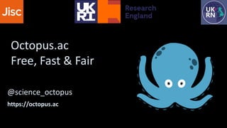 @science_octopus
Octopus.ac
Free, Fast & Fair
https://octopus.ac
 