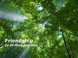 Friendship
In Of Mice and Men

             Free Powerpoint Templates
                                         Page 1
 