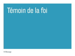 Témoin de la foi




Message
 