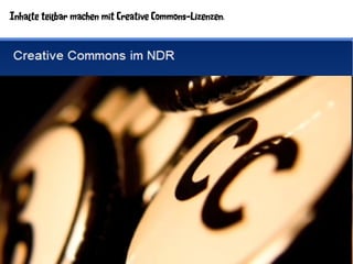 Inhalte teilbar machen mit Creative Commons-Lizenzen.
 