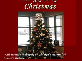 12 Gifts of Christmas ~All proceeds in support of Children’s Hospital of Western Ontario~ 