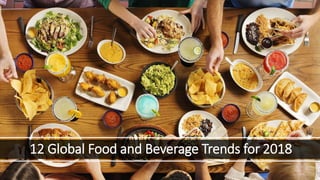 12 Global Food and Beverage Trends for 2018
 