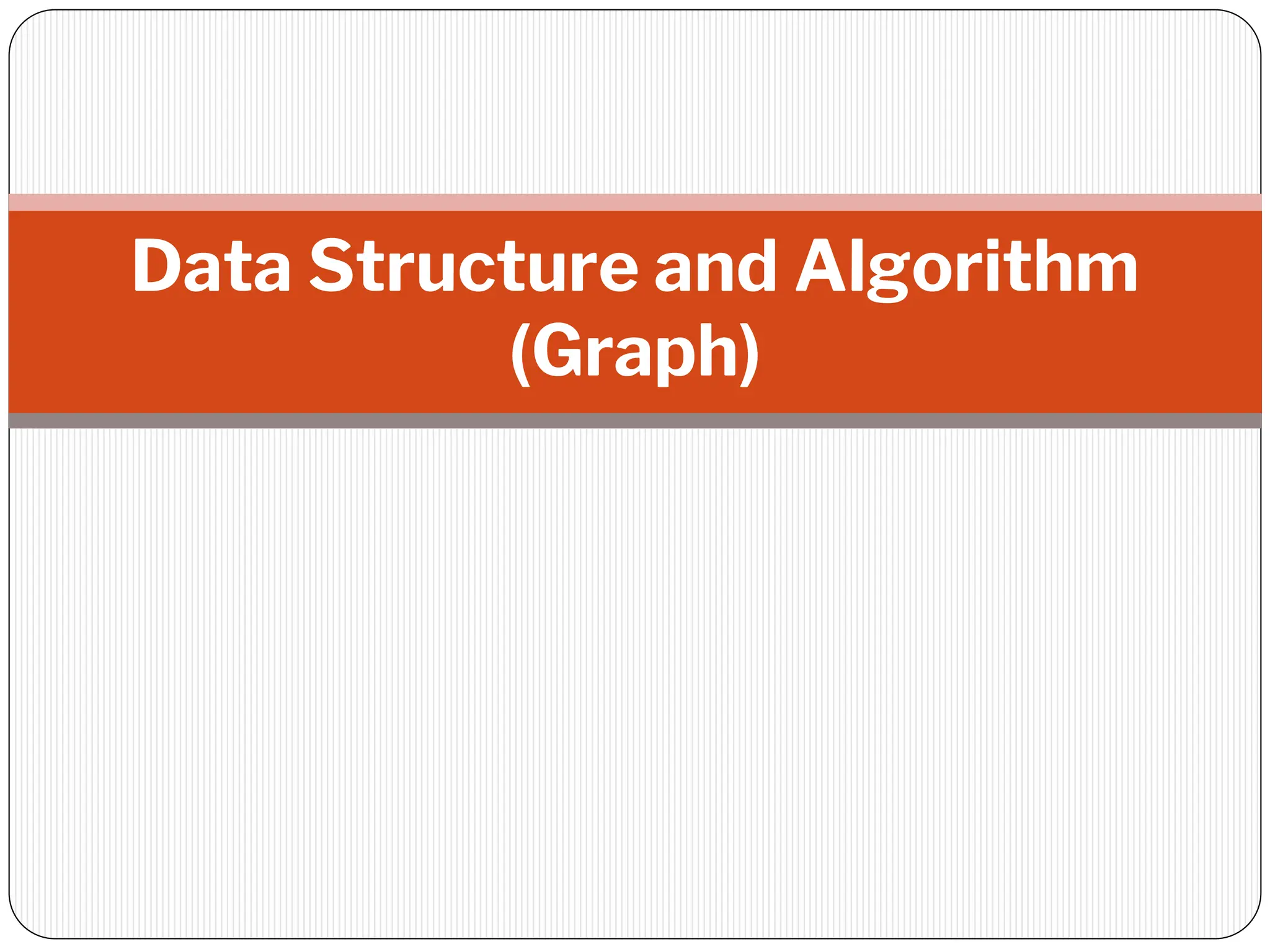 Data Structure and Algorithm
(Graph)
 