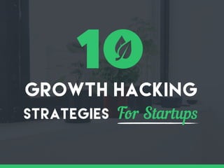Growth Hacking
1
STRATEGIES For Star ps
 