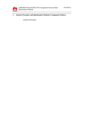 GSM BSS Network KPI (TCH Assignment Success Rate)
Optimization Manual
INTERNAL
3 Analysis Procedure and Optimization Method of Assignment Failures
Analysis Procedure
 