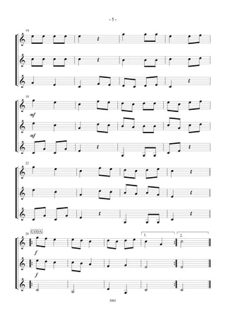 -5-


¬       14
             œ œ œ œ        œ   Œ                  œ       œ œ        œ          œ œ
    &

    & œ œ œ œ               œ   Œ                  œ       œ œ        œ          œ œ

L& œ                œ           œ œ                œ œ œ œ                       Œ
                            œ                                         œ
¬       18
             œ      œ       œ   œ œ                œ œ œ œ            œ œ œ œ
    &
   F
   œ   œ                    œ   œ œ                œ œ œ œ            œ œ œ œ
 &
   F
L& œ œ œ œ                  œ   Œ                                       œ Œ
                                                   œ       œ œ        œ
¬ œ    œ22
                            œ       œ œ                œ œ œ œ        œ              Œ
 &
   œ   œ                    œ       œ œ                œ œ œ œ                       Œ
 &                                                                    œ

L& œ œ œ œ                  œ       Œ                                                Œ
                                                       œ    œ œ       œ
¬     œ œ œ  CODA
                        œ œ œ           œ œ œ œ œ
                                                                          { ˙
        26                                                 1.               2.

 & {                                                              œ
     f
      œ œ œ             œ œ œ                          œ
 & {                                    œ                  ˙              { ˙
     f
L& { ˙                  ˙               œ                  ˙              { ˙
                                                       œ
                                            3001
 