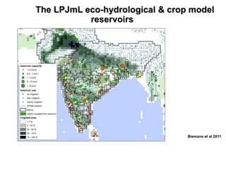 The LPJmL eco-hydrological & crop model
           reservoirs




                                 Biemans et al 2011
 