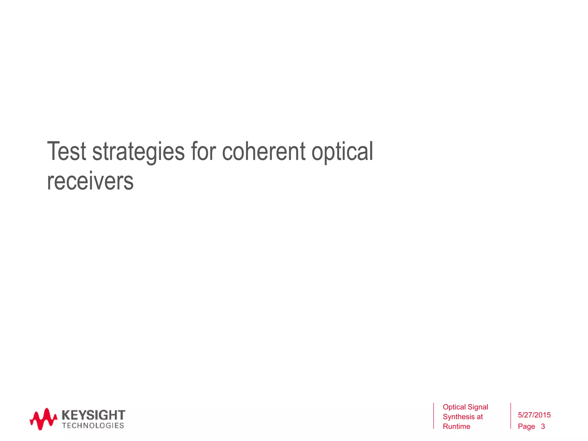 Page
Test strategies for coherent optical
receivers
Optical Signal
Synthesis at
Runtime 3
5/27/2015
 
