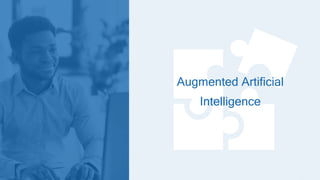 Augmented Artificial
Intelligence
 