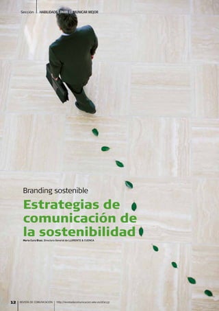 Sección        HABILIDADES PARA COMUNICAR MEJOR




       Branding sostenible

       Estrategias de
       comunicación de
       la sostenibilidad
       Maria Cura Blasi, Directora General de LLORENTE & CUENCA




12   REVISTA DE COMUNICACIÓN     http://revistadecomunicacion.wke.es/0f2c137
 