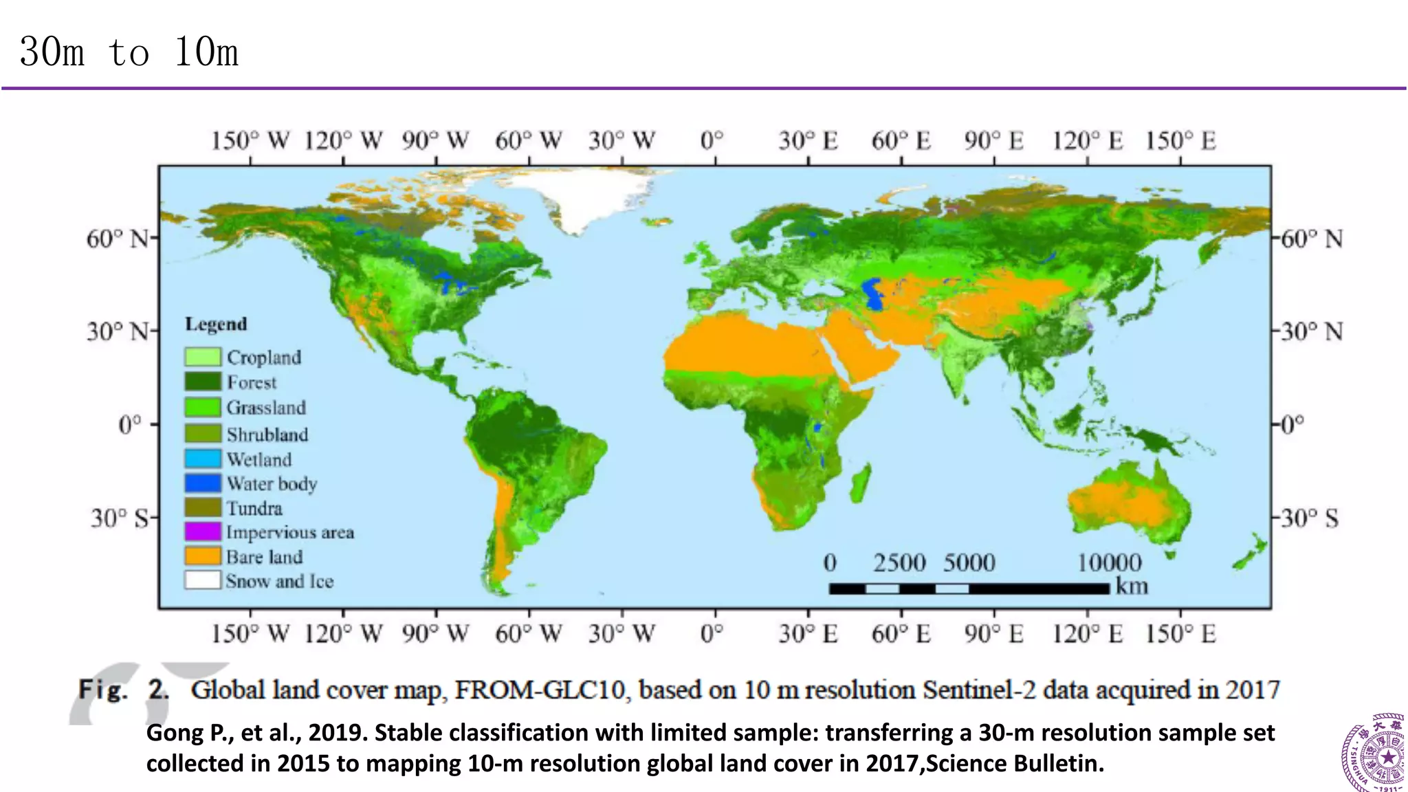 25
30m to 10m
Gong P., et al., 2019. Stable classification with limited sample: transferring a 30-m resolution sample set
collected in 2015 to mapping 10-m resolution global land cover in 2017,Science Bulletin.
 