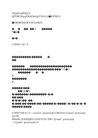 VE|jQTmRGEjV
QPVRCDmqER|kPmEqjTVEoVj�RWWjV{
�TREBCDjURVEFEJJKFL
� � �� �� % �����
*�&�
�0�+
s?XZ8A z6̂<:9
�������������� �
��
������ ��������������������
�����������������������!"#$�%
������" � �
&
�������
&
�����'���
��()&�*(
�)������&��������+�)�
��,���
�-�)�&��-,��
�(���.��/����0��1�����/�1����2/�1��/�1�)/�
����� ����
334567789:9;<5=;>[email protected]:CDE5FG>[email protected
]@79L
M8GBL;N5OPQR53345STUJ5=8B?<[email protected]
=;>[email protected];53
 