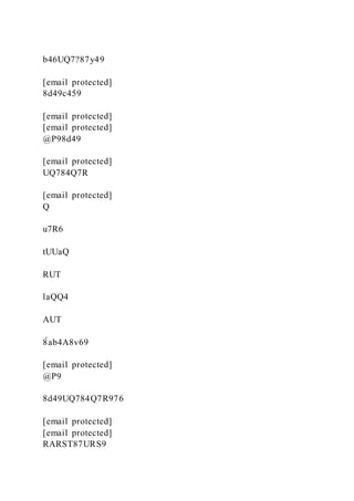b46UQ7?87y49
[email protected]
8d49c459
[email protected]
[email protected]
@P98d49
[email protected]
UQ784Q7R
[email protected]
Q
u7R6
tUUaQ
RUT
laQQ4
AUT
8̀ab4A8v69
[email protected]
@P9
8d49UQ784Q7R976
[email protected]
[email protected]
RARST87URS9
 