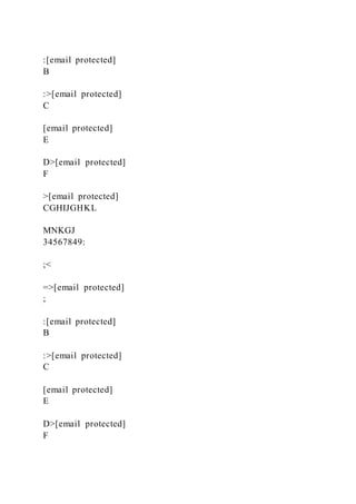 :[email protected]
B
:>[email protected]
C
[email protected]
E
D>[email protected]
F
>[email protected]
CGHIJGHKL
MNKGJ
34567849:
;<
=>[email protected]
;
:[email protected]
B
:>[email protected]
C
[email protected]
E
D>[email protected]
F
 
