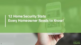 12 Home Security Stats
Every Homeowner Needs to Know!
1
 