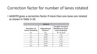 Correction factor for number of lanes rotated
• AASHTO gives a correction factor if more than one lanes are rotated
as shown in Table 3-16.
 