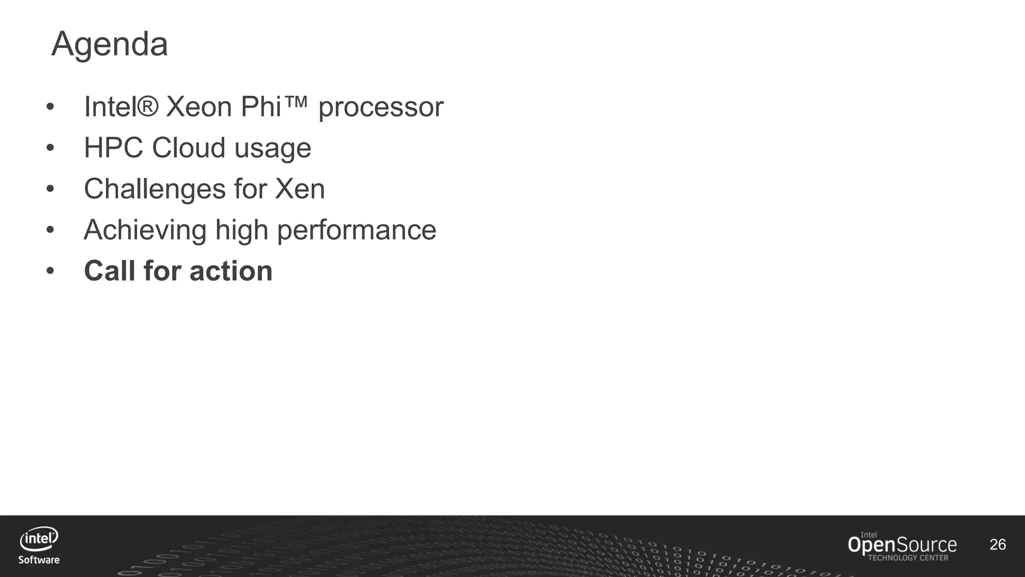 26
Agenda
• Intel® Xeon Phi™ processor
• HPC Cloud usage
• Challenges for Xen
• Achieving high performance
• Call for action
 