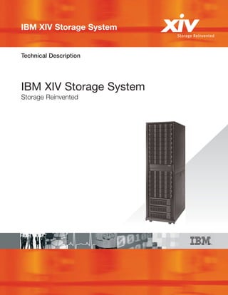 IBM XIV Storage System


Technical Description




IBM XIV Storage System
Storage Reinvented
 