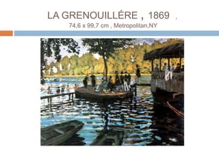 LA GRENOUILLÉRE , 1869 ,
74,6 x 99,7 cm , Metropolitan,NY
 