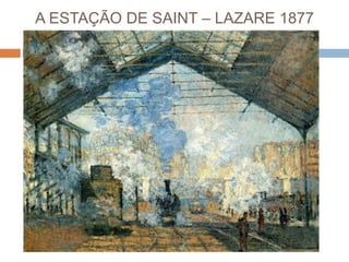 A ESTAÇÃO DE SAINT – LAZARE 1877
 