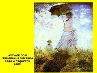 MULHER COM
SOMBRINHA VOLTADA
PARA A ESQUERDA
1886.
 