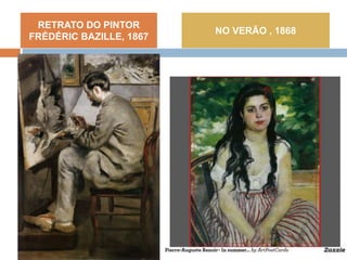 RETRATO DO PINTOR
FRÉDÉRIC BAZILLE, 1867
NO VERÃO , 1868
 