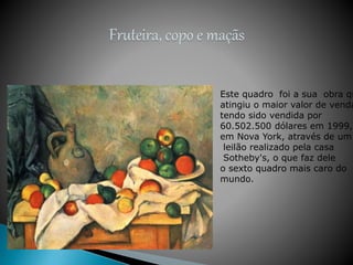Este quadro foi a sua obra qu
atingiu o maior valor de venda
tendo sido vendida por
60.502.500 dólares em 1999,
em Nova York, através de um
leilão realizado pela casa
Sotheby's, o que faz dele
o sexto quadro mais caro do
mundo.
 