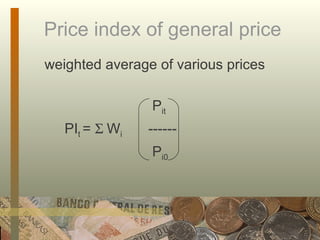 Price index of general price  weighted average of various prices    P it PI t  =   W i     ------   P i0 