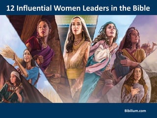 12 Influential Women Leaders in the Bible
Bibilium.com
 