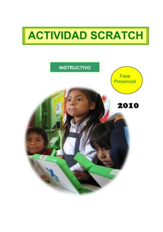 2010
ACTIVIDAD SCRATCH
INSTRUCTIVO
Fase
Presencial
 