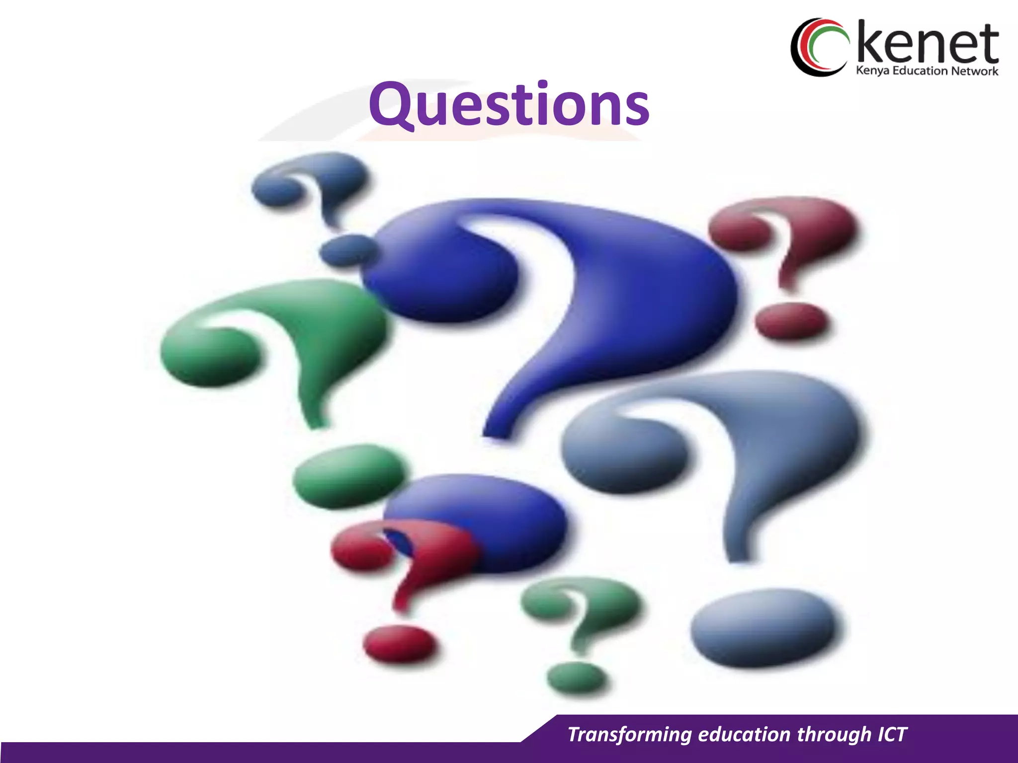 Transforming education through ICT
Questions
 