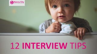 12 INTERVIEW TIPS
 