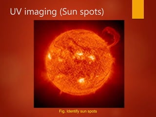 UV imaging (Sun spots)
Fig. Identify sun spots
 
