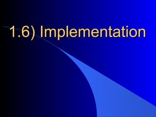 1.6) Implementation
 