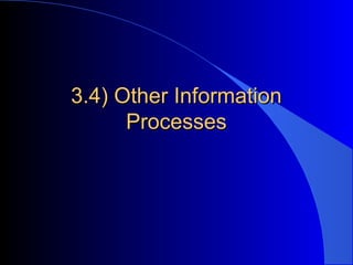 3.4) Other Information3.4) Other Information
ProcessesProcesses
 