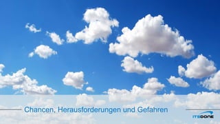 Chancen, Herausforderungen und Gefahren
 