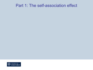 Part 1: The self-association effect
 