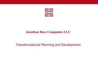 Jonathan Rose Companies LLC


Transformational Planning and Development