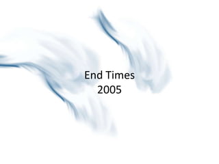 End Times
  2005
 