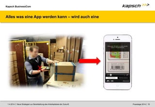Kapsch BusinessCom
|
| Neue Strategien zur Bereitstellung des Arbeitsplatzes der Zukunft. 19
1.4.2014 Praxistage 2014
Alles was eine App werden kann – wird auch eine
X
 