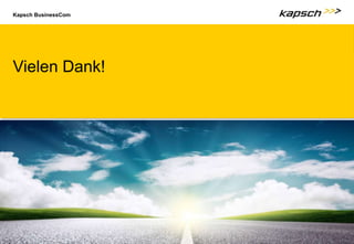 Kapsch BusinessCom
Vielen Dank!
 