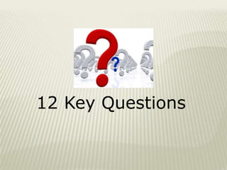 12 Key Questions
 