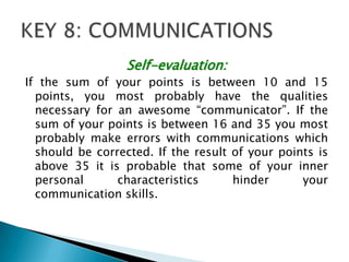 Self-evaluation:<br />If the sum of your points is between 10 and 15 points, you most probably have the qualities necessar...