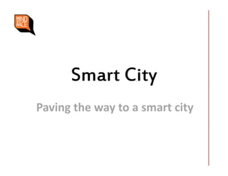 Smart City
Paving the way to a smart city

 