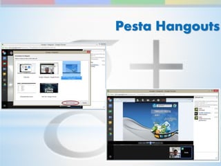 Pesta Hangouts 
 