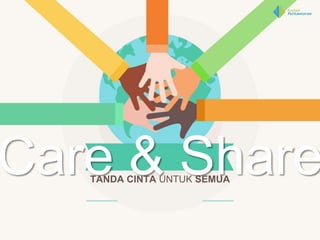 Care & Share
TANDA CINTA UNTUK SEMUA
 